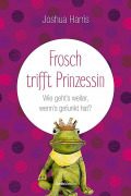 Buchtipp: „Frosch trifft Prinzessin“ von Joshua Harris - Buchtipp,verliebt,Partnerschaft,Beziehung,Ehe